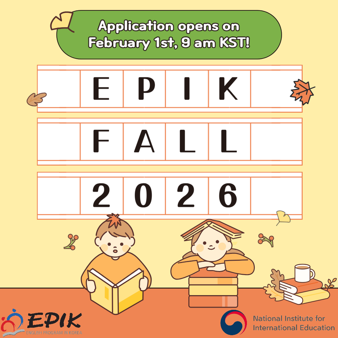 The EPIK Fall 2026 application will open on February 1st, 2026 at 9:00 am Korean Standard Time.
Visit the 'Apply Now' page for more information.
